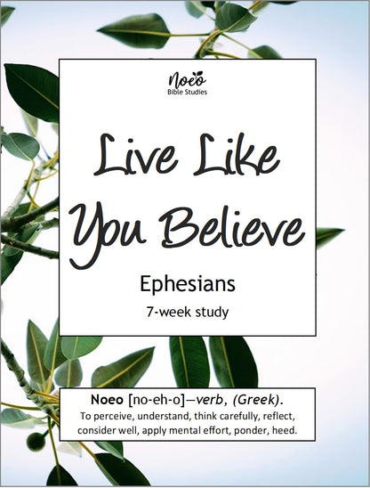 Live Like You Believe: Ephesians Bible study